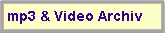 mp3 & Video Archiv